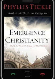 Emergence Christianity: What It Is, Where It Is Going, and Why It Matters (Phyllis A. Tickle)