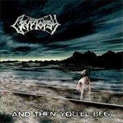 Cryptopsy - And Then You&#39;ll Beg