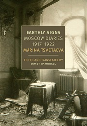 Earthly Signs: Moscow Diaries (Marina Tsvetaeva)