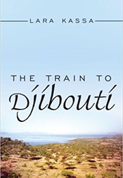 The Train to Djibouti (Lara Kassa)