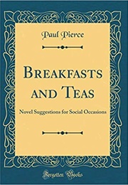 Breakfasts and Teas: Novel Suggestions for Social Occasions (Paul Pierce)