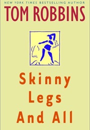 Skinny Legs and All (Tom Robbins)