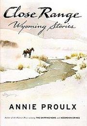 Proulx, Annie: Close Range -- Wyoming Stories