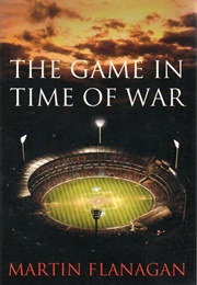 The Game in Time of War (Martin Flanagan)