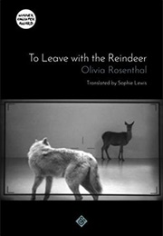 To Leave With the Reindeer (Olivia Rosenthal)
