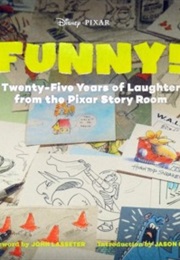 Funny!: Twenty-Five Years in the Pixar Story Room (John Lasseter)