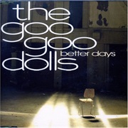 Goo Goo Dolls - Better Days