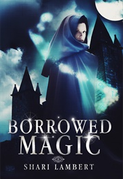 Borrowed Magic (Borrowed Magic #1)