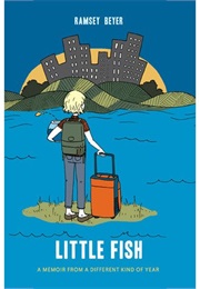 Little Fish: A Memoir From a Different Kind of Year (Ramsey Beyer)