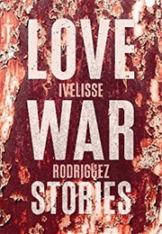Love War Stories (Ivelisse Rodriguez)
