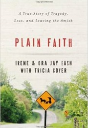 Plain Faith (Irene & Ora Jay Eash)