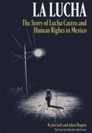 La Lucha: The Story of Lucha Castro and Human Rights in Mexico (Jon Sack)