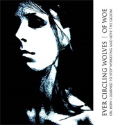 Ever Circling Wolves - Of Woe Or: How I Learned to Stop Worrying and Love the Gloom