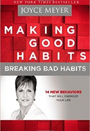 Making Good Habits Breaking Bad Habits (Joyce Meyer)