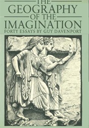 The Geography of the Imagination (Guy Davenport)