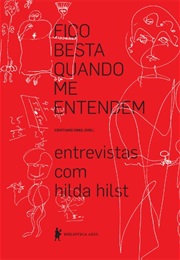 Fico Besta Quando Me Entendem (Hilda Hilst)
