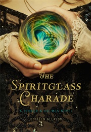 The Spiritglass Charade (Colleen Gleason)