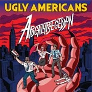 Ugly Americans: Apocalypsegeddon
