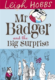Mr Badger and the Big Surprise (Leigh Hobbs)