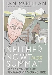 Neither Nowt nor Summat (Ian McMillan)