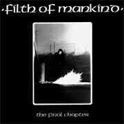 Filth of Mankind - The Final Chapter