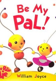 Be My Pal! (William Joyce)