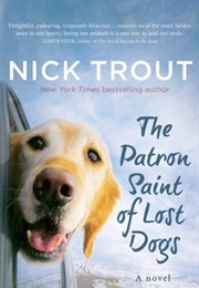 The Patron Saint of Lost Dogs (Nick Trout)