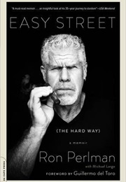 Easy Street (The Hard Way): A Memoir (Ron Perlman)