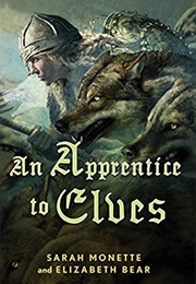 An Apprentice to Elves (Sarah Monette and Elizabeth Bear)