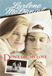 Dont Die My Love (Lurlene Mcdaniel)