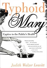 Typhoid Mary: Captive to the Public&#39;s Health (Judith Walzer Leavitt)