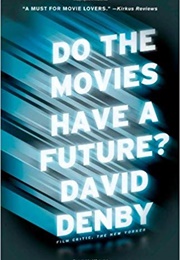 Do the Movies Have a Future? (David Denby)