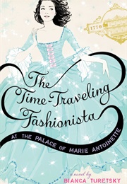 The Time-Traveling Fashionista at the Palace of Marie Antoinette (Bianca Turetsky)