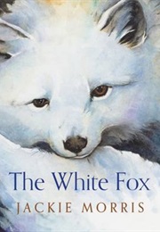 The White Fox (Jackie Morris)