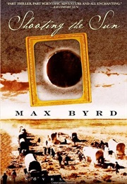 Shooting the Sun (Max Byrd)