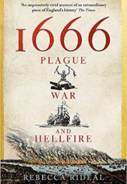 1666: Plague, War and Hellfire (Rebecca Rideal)