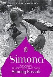 Simona. Opowieść O Niezwyczajnym Życiu Simony Kossak (Anna Kamińska)