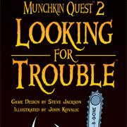 Munchkin Quest 2: Looking for Trouble