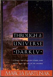 Through a Universe Darkly (Marcia Bartusiak)