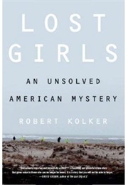 Lost Girls: An Unsolved American Mystery (Robert Kolker)