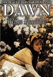 Some Everyday Folk and Dawn (Miles Franklin)