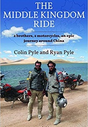 The Middle Kingdom Ride (Colin &amp; Ryan Pyle)