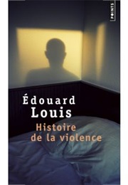 Histoire De La Violence (Edouard Louis)