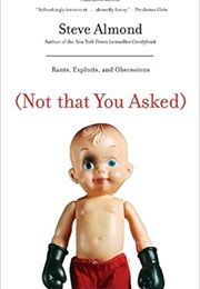 (Not That You Asked) (Steve Almond)