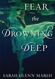 Fear the Drowning Deep (Sarah Glenn Marsh)