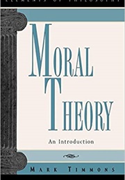 Moral Theory (Mark Timmons)