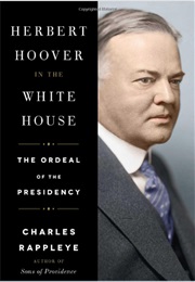 Herbert Hoover in the White House (Charles Rappleye)