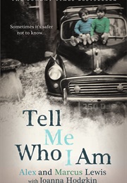 Tell Me Who I Am: Sometimes It's Safer Not to Know (Alex and Marcus Lewis)