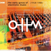 OHM: The Early Gurus of Electronic Music: 1948-1980