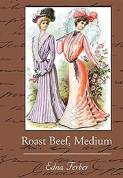 Roast Beef, Medium (Edna Ferber)